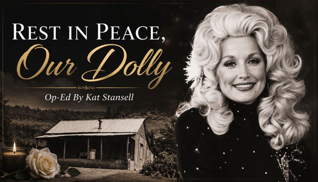 Rest In Peace, Our Dolly (Op-Ed By Kat Stansell)
