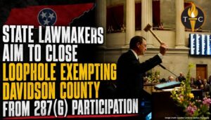 State Lawmakers Aim To Close Loophole Exempting Davidson County From 287(g) Participation