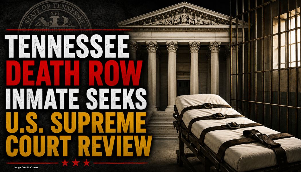 Tennessee Death Row Inmate Seeks U.S. Supreme Court Review
