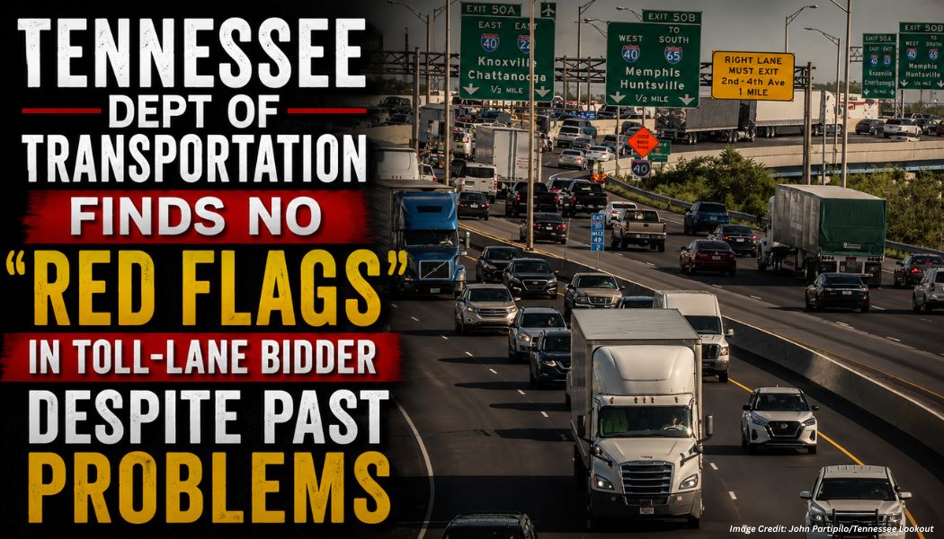 Tennessee Dept Of Transportation Finds No “Red Flags” In Toll-Lane Bidder Despite Past Problems