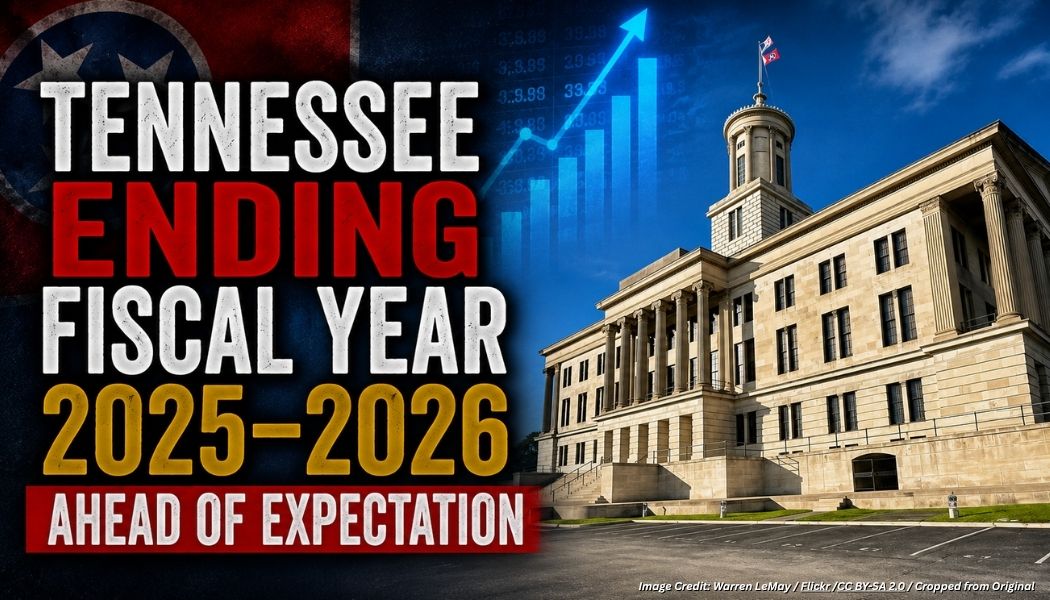 Tennessee Ending Fiscal Year 2025-2026 Ahead Of Expectation