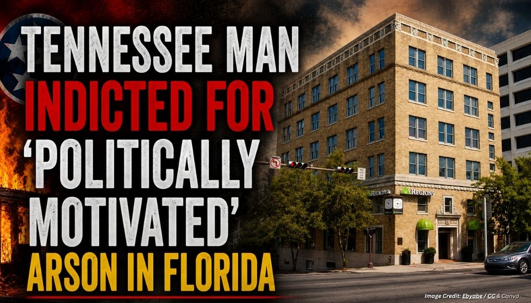 Tennessee Man Indicted For ‘Politically Motivated’ Arson In Florida