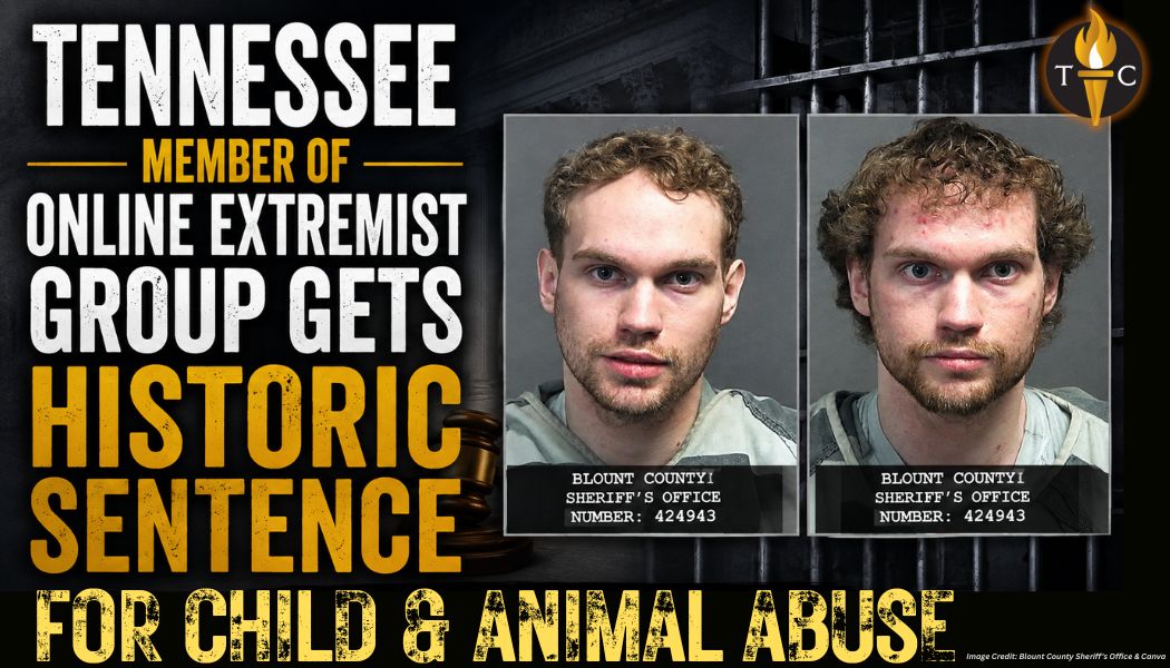 Tennessee Member Of Online Extremist Group Gets Historic Sentence For Child & Animal Abuse