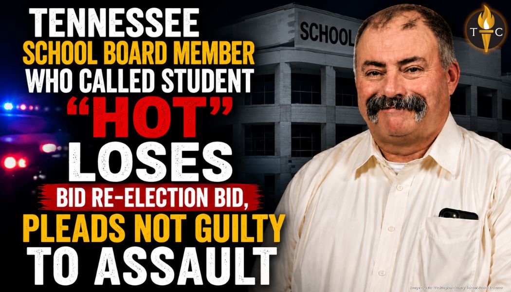 Tennessee School Board Member Who Called Student “Hot” Loses Bid Re-Election Bid, Pleads Not Guilty To Assault