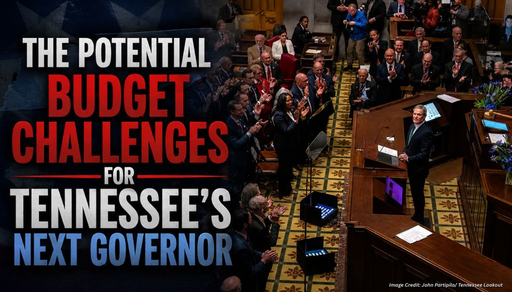 The Potential Budget Challenges For Tennessee’s Next Governor