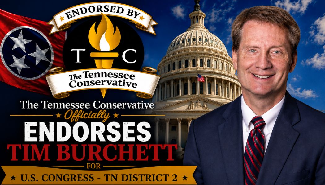 The Tennessee Conservative Officially Endorses Tim Burchett For U.S. Congress - TN District 2.