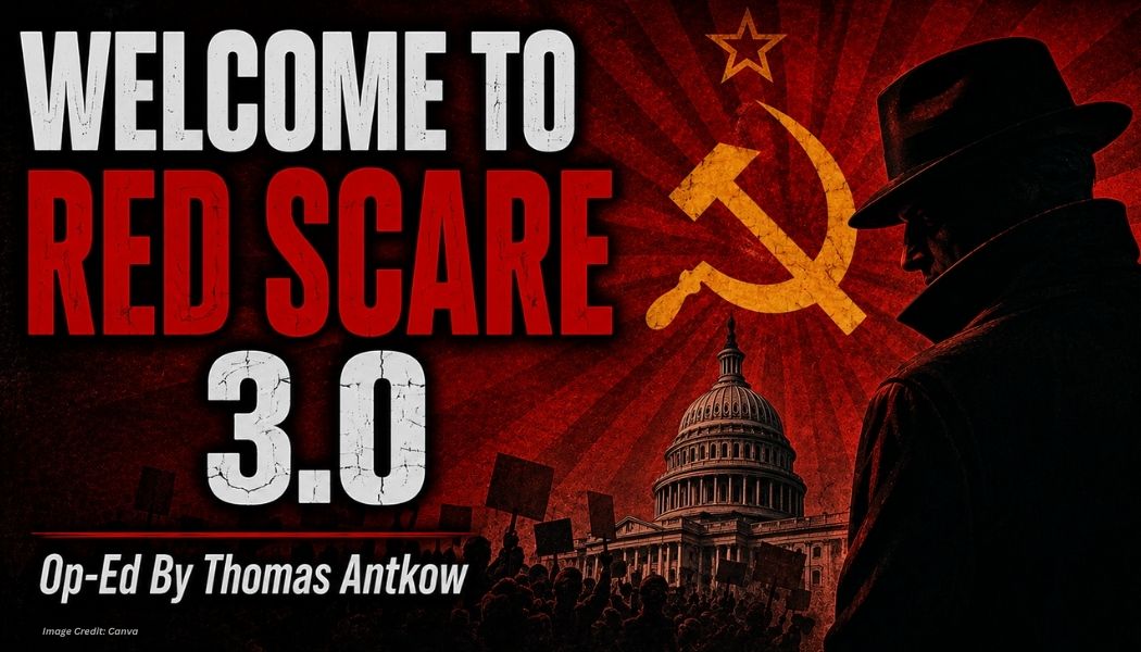 Welcome To Red Scare 3.0 (Op-Ed By Thomas Antkow)