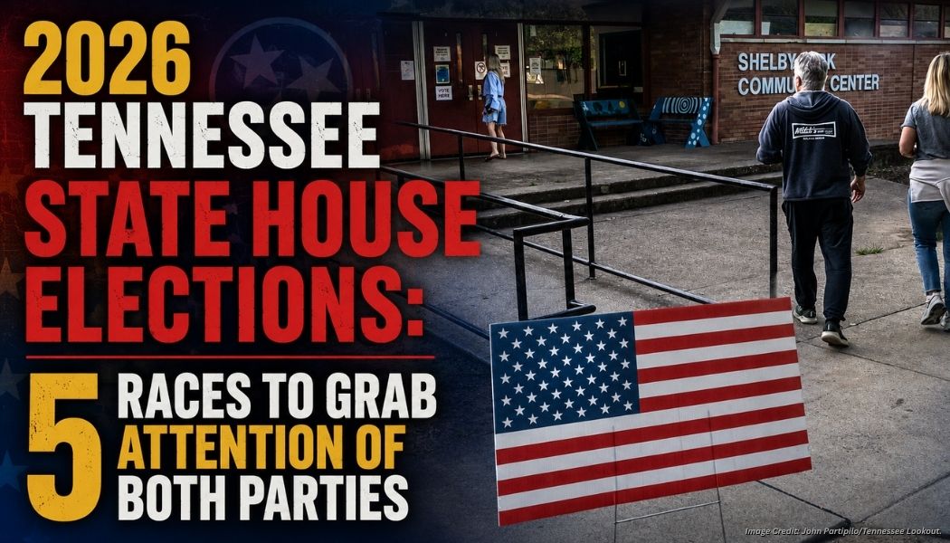 2026 Tennessee State House Elections: 5 Races To Grab Attention Of Both Parties