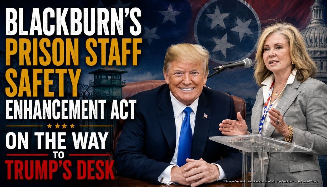 Blackburn’s Prison Staff Safety Enhancement Act On The Way To Trump’s Desk