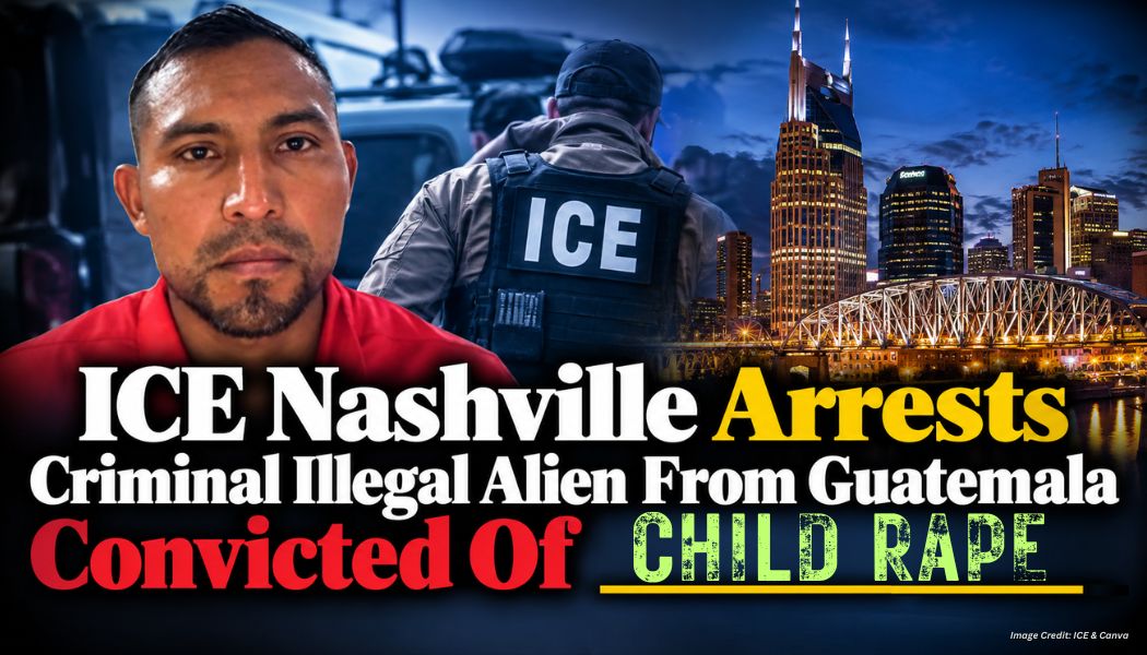 ICE Nashville Arrests Criminal Illegal Alien From Guatemala Convicted Of Child Rape