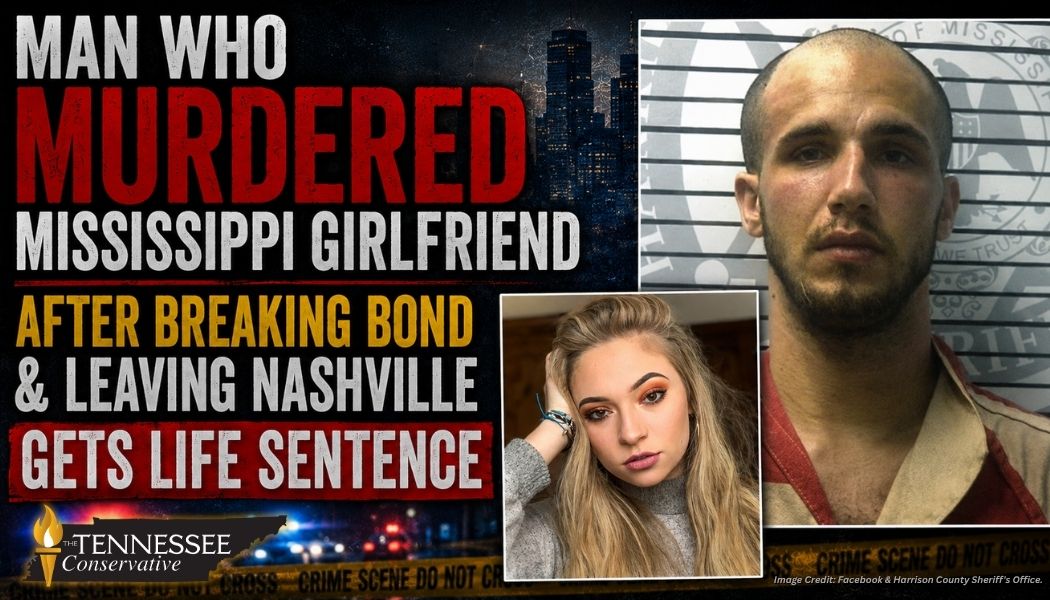 Man Who Murdered Mississippi Girlfriend After Breaking Bond & Leaving Nashville Gets Life Sentence