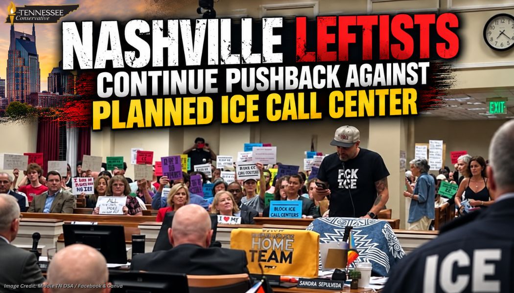Nashville Leftists Continue Pushback Against Planned ICE Call Center