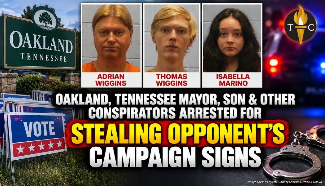 Oakland, Tennessee Mayor, Son & Other Conspirators Arrested For Stealing Opponent’s Campaign Signs
