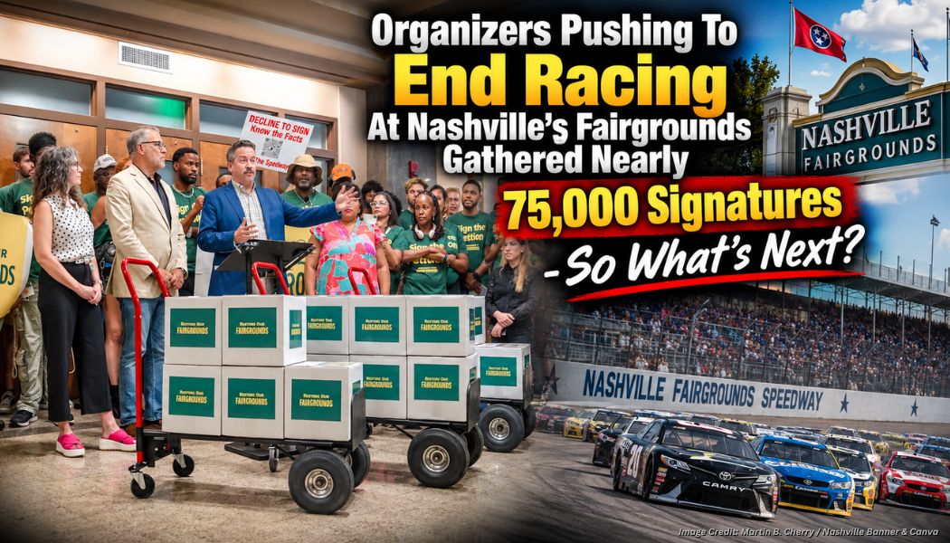 Organizers Pushing To End Racing At Nashville’s Fairgrounds Gathered Nearly 75,000 Signatures - So What's Next?