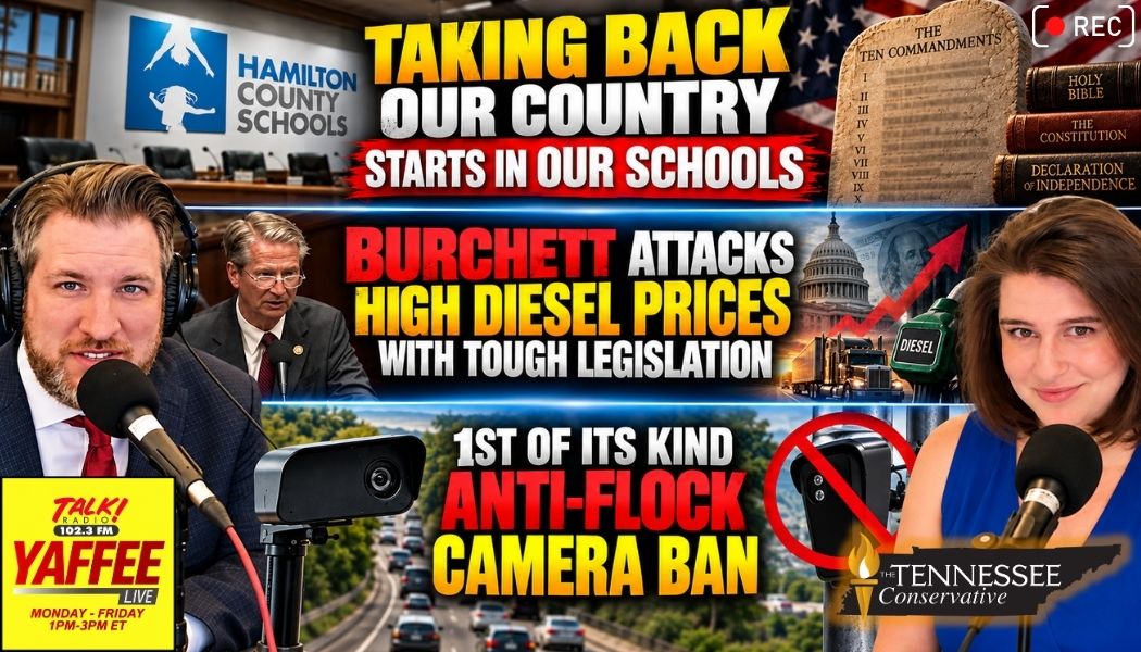 Video Podcast: Taking Back Our Country Starts In Our Schools; Burchett Attacks High Diesel Prices With Tough Legislation; 1st Of Its Kind Anti-Flock Camera Ban...