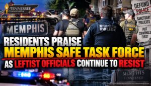 Residents Praise Memphis Safe Task Force As Leftist Officials Continue To Resist