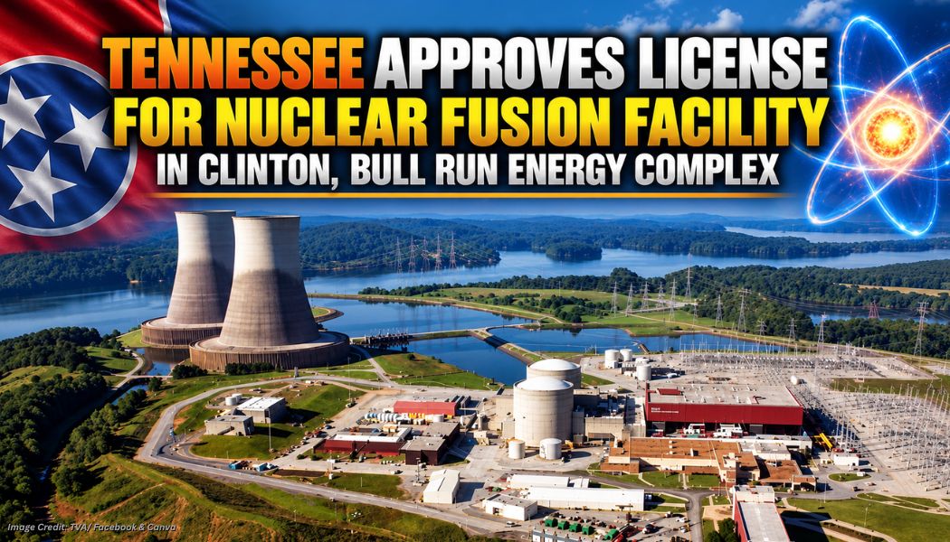 Tennessee Approves License For Nuclear Fusion Facility In Clinton, Bull Run Energy Complex