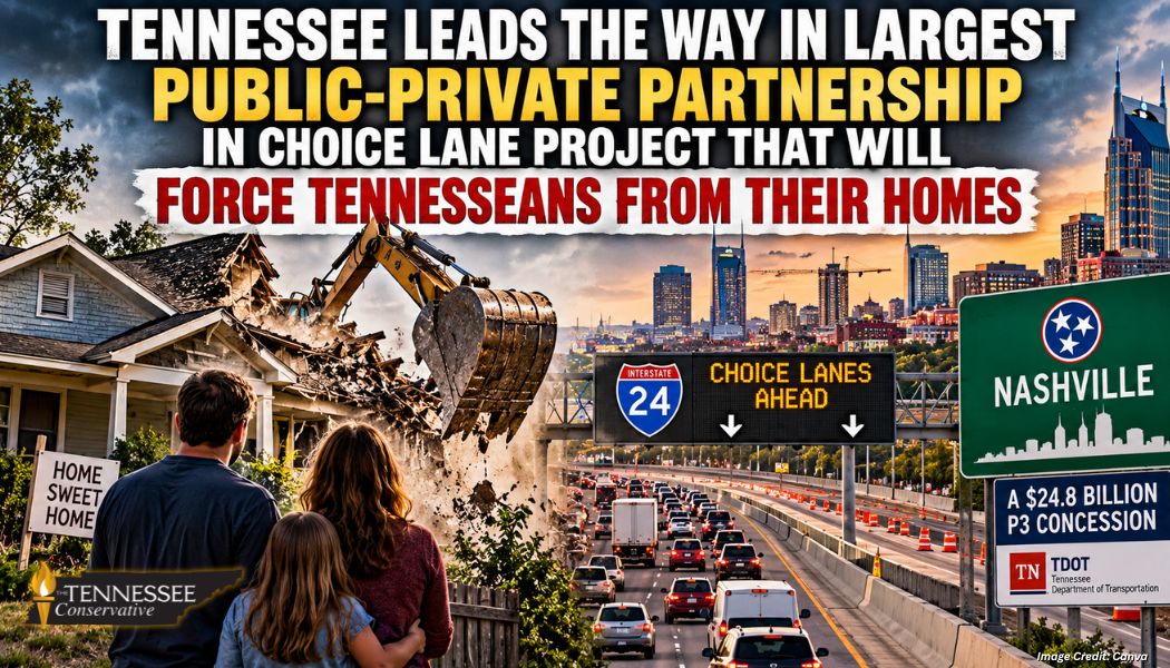 Tennessee Leads The Way In Largest Public-Private Partnership In Choice Lane Project That Will Force Tennesseans From Their Homes