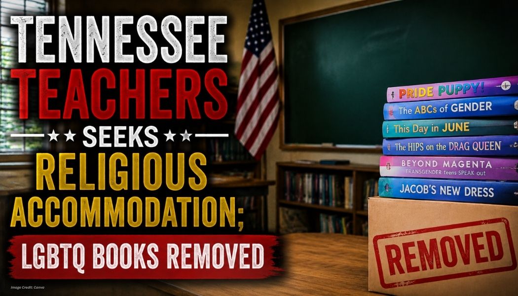 Tennessee Teachers Seeks Religious Accomodation; LGBTQ Books Removed
