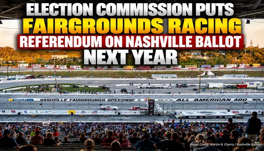 Election Commission Puts Fairgrounds Racing Referendum on Nashville Ballot Next Year
