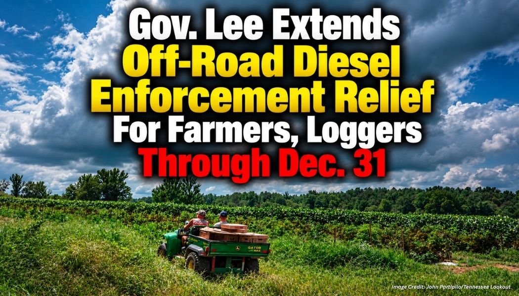 Gov. Lee Extends Off-Road Diesel Enforcement Relief For Farmers, Loggers Through Dec. 31