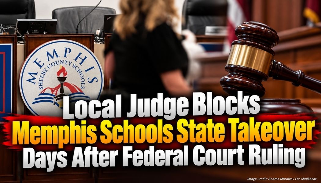 Local Judge Blocks Memphis Schools State Takeover Days After Federal Court Ruling