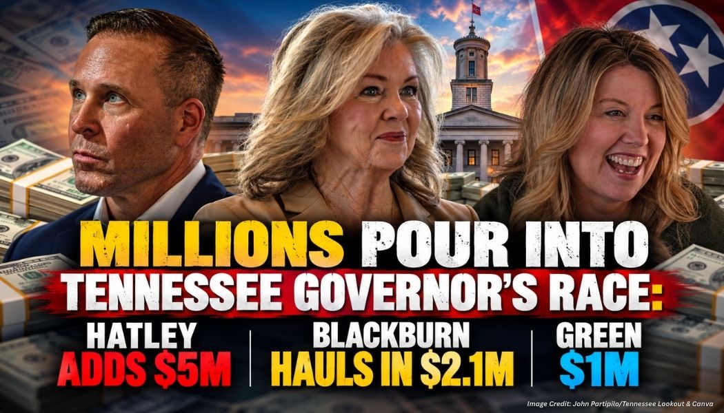 Millions Pour Into Tennessee Governor’s Race: Hatley Adds $5M, Blackburn Hauls In $2.1M, Green $1M