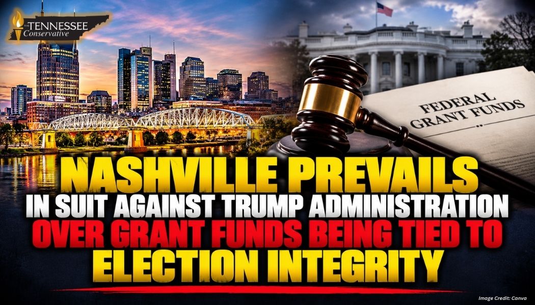 Nashville Prevails In Suit Against Trump Administration Over Grant Funds Being Tied To Election Integrity