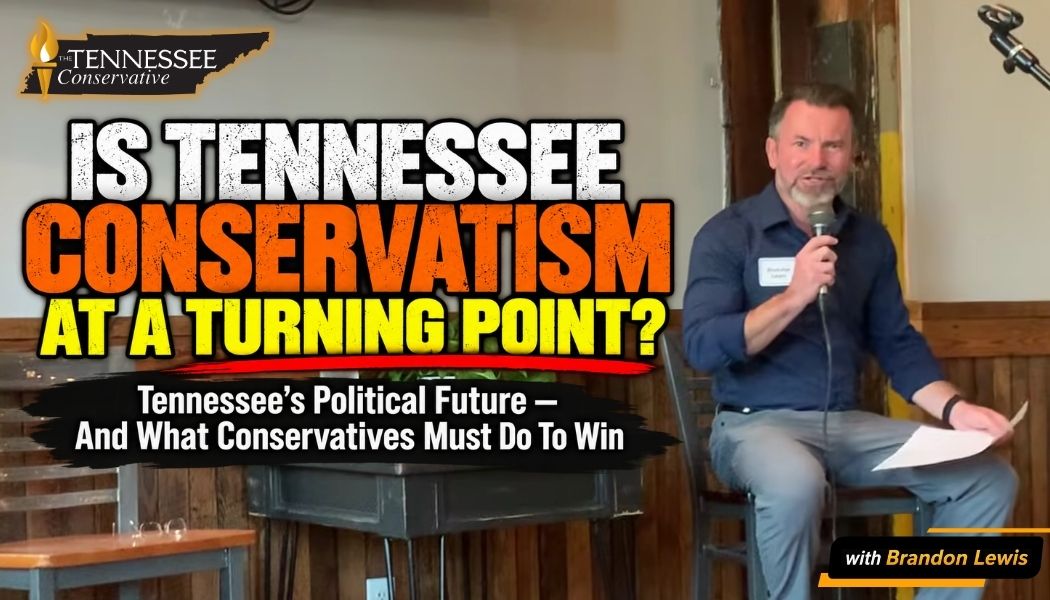 Video & Podcast: Is Tennessee Conservatism At A Turning Point?