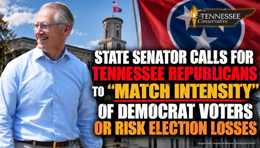 State Senator Calls For Tennessee Republicans To “Match Intensity” Of Democrat Voters Or Risk Election Losses