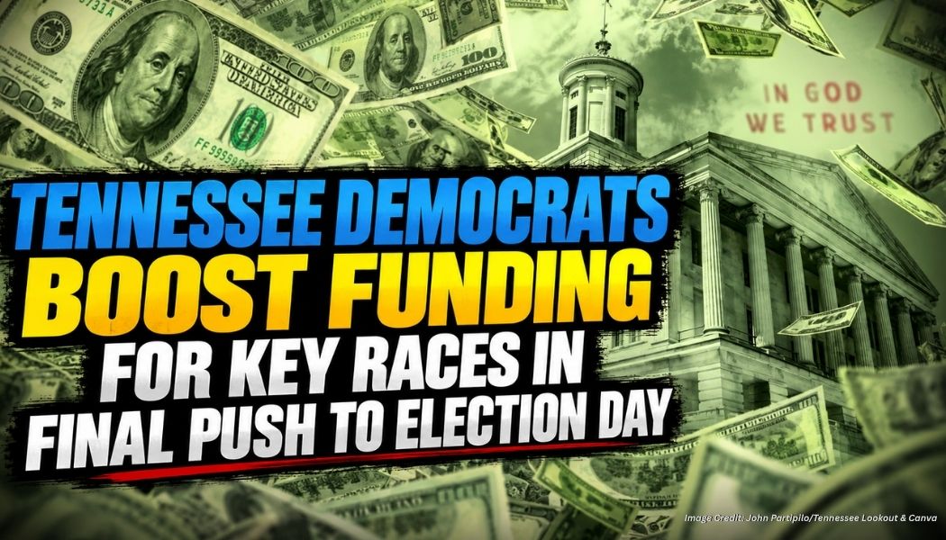 Tennessee Democrats Boost Funding For Key Races In Final Push To Election Day