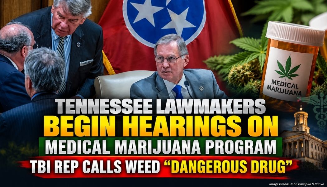 Tennessee Lawmakers Begin Hearings On Medical Marijuana Program. TBI Rep Calls Weed “Dangerous Drug”
