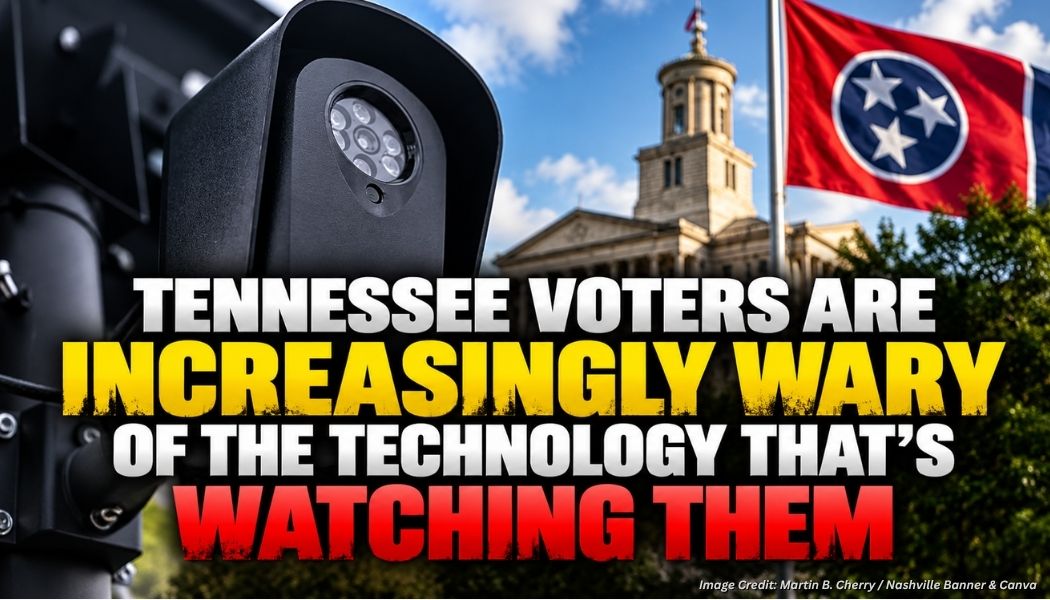 Tennessee Voters Are Increasingly Wary Of The Technology That’s Watching Them
