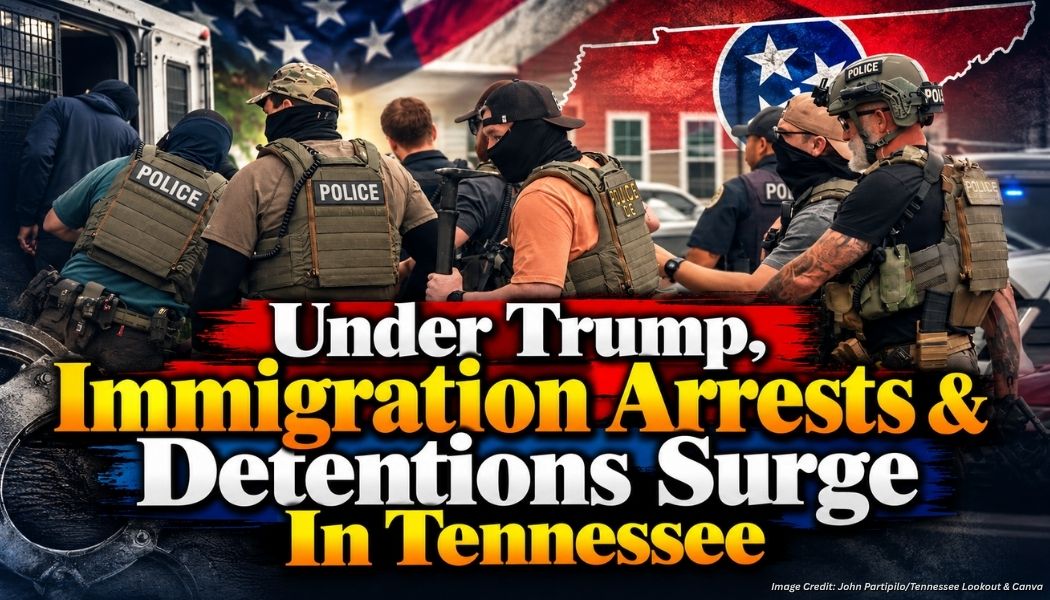 Under Trump, Immigration Arrests & Detentions Surge In Tennessee